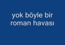 Yok böyle bir roman havası süper ötesi..