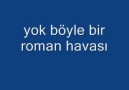 Yok böyle bir roman havası süper ötesi..