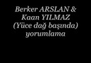 Yüce Dağ Başında (Berker ARSLAN & Kaan YILMAZ)