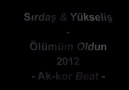 Yükseliş & Sırdaş - Ölümüm Oldun  Ak-kor Beat  2012