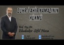 ZUHR-İ AHİR NAMAZININ HÜKMÜ ve ÖNEMİ  EBUBEKİR SİFİL HOCA