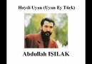 Abdullah IŞILAK - Haydi Uyan (Uyan Ey Türk) [HQ]