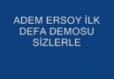 adem ersoy sadece demosu beğenen eller dert gormesin