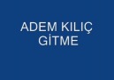 ADEM KILINÇ - gitme