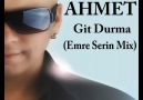 Ahmet-Git Durma(Emre Serin Mix) [HQ]