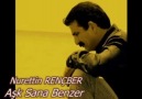 AŞK SANA BENZER - NURETTİN RENÇBER [HQ]