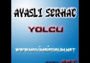 Ayaşlı SerHat - Yolcu [HQ]