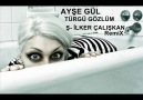 Ayşe Gül Türkü Gözlüm (Ş- ilker Çalışkan RemiX) [HQ]