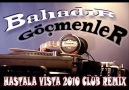 Bahadır Göçmenler - Hastala Vista (2o1o Club mix) [HQ]