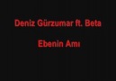 Beta Düet Deniz Gürzumar - Ebenin A**