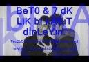 BeT0 & 7 Dk Lık bi kayıt. [HQ]