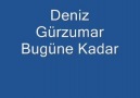 Bugüne Kadar - Deniz Gürzumar