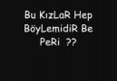 Bu KızLaR Hep BöyLemiDiR Be PeRi ??