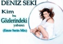 Deniz Seki-Kim Bu Gözlerindeki Yabancı(Emre Serin Mix) [HQ]