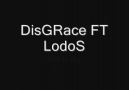 DisGRace a.K.a B!A FT LodoS -shit ty my