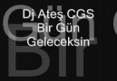 Dj Ateş CGS Bir Gün Gelecek