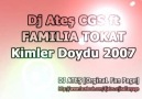 Dj Ates CGS ft FAMILIA TOKAT - Kimler Doydu 2007