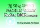 Dj Ateş CGS ft FAMILIA TOKAT - Neden 2007
