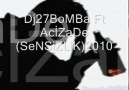 Dj27BoMBa Ft AcİzADe (SeNSiZLiK)2010