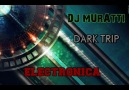 Dj MuRaTTi - Dark Trip - 2010 ( Electronica ) [HQ]