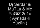 Dj Serdar & Mc Yagız & muTLu / ( Ayanadaki Yüzün'2oıo )