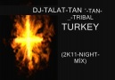 DJ-TALAT-TAN-_-TRİBAL-TURKEY-_-(2K11-NIGHT-MİX) [HQ]