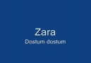 Dostum dostum ' Zara '