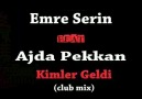 Emre Serin ft Ajda Pekkan-Kimler Geldi(Club Mix) [HQ]
