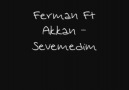 Ferman Ft Akkan - Sevemedim