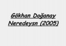 Gökhan Doğanay - Neredeysen