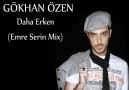 GÖKHAN ÖZEN-DAHA ERKEN(Emre Serin Mix) [HQ]