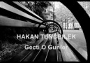 Hakan TunçbiLek - geçti o günLer