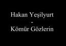hakan yeşilyurt.. kömür gözlerin