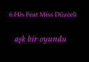 6.His Feat Miss Duzceli - Ask Bir Oyundu 2009 [HQ]