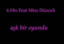 6.His Feat Miss Duzceli - Ask Bir Oyundu 2009 [HQ]