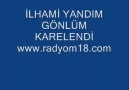 İLHAMİ YANDIM<<<>>GÖNLÜM KARELENDİ>><<