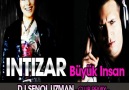 INTIZAR - BÜYÜK INSAN ( DJ SENOL UZMAN CLUB REMIX ) [HQ]