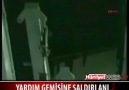 İsrailden Yardım Gemisine Silahlı ve Gaz Bombalı Saldırı!