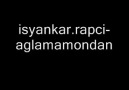 iSyaNKaR RApci - Ağlamam Ondan