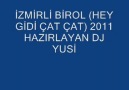 İZMİRLİ BİROL (HEY GİDİ ÇAT ÇAT) 2011 DJ YUSİ
