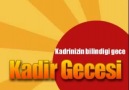 Kadrinizin bilindiği  gece-Kadir Gecesi