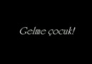 Kahraman TAZEOĞLU ''Gelme Çocuk''