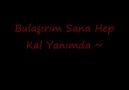 Kal Yanımda ~ [HQ]
