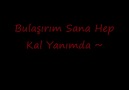 Kal Yanımda ~ [HQ]