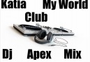 Katia My World Club 2010  (Dj Apex Mix) [HQ]