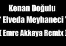 Kenan Dogulu - Elveda Meyhaneci (Emre Akkaya Remix) [HQ]