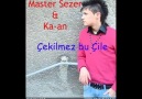 Master Sezer & Ka-an - Çekilmez Bu Çile [HQ]