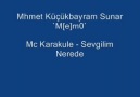 Mc Karakule - Sevgilim Nerede [ Mhmet Küçükbayram ]