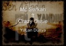 Mc Serkan Ft Crazy Ossie - YaLan Dünya !! [HQ]