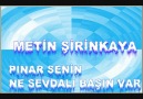 Metin ŞİRİNKAYA-Pınar Senin Ne Sevdalı Başın Var [HQ]